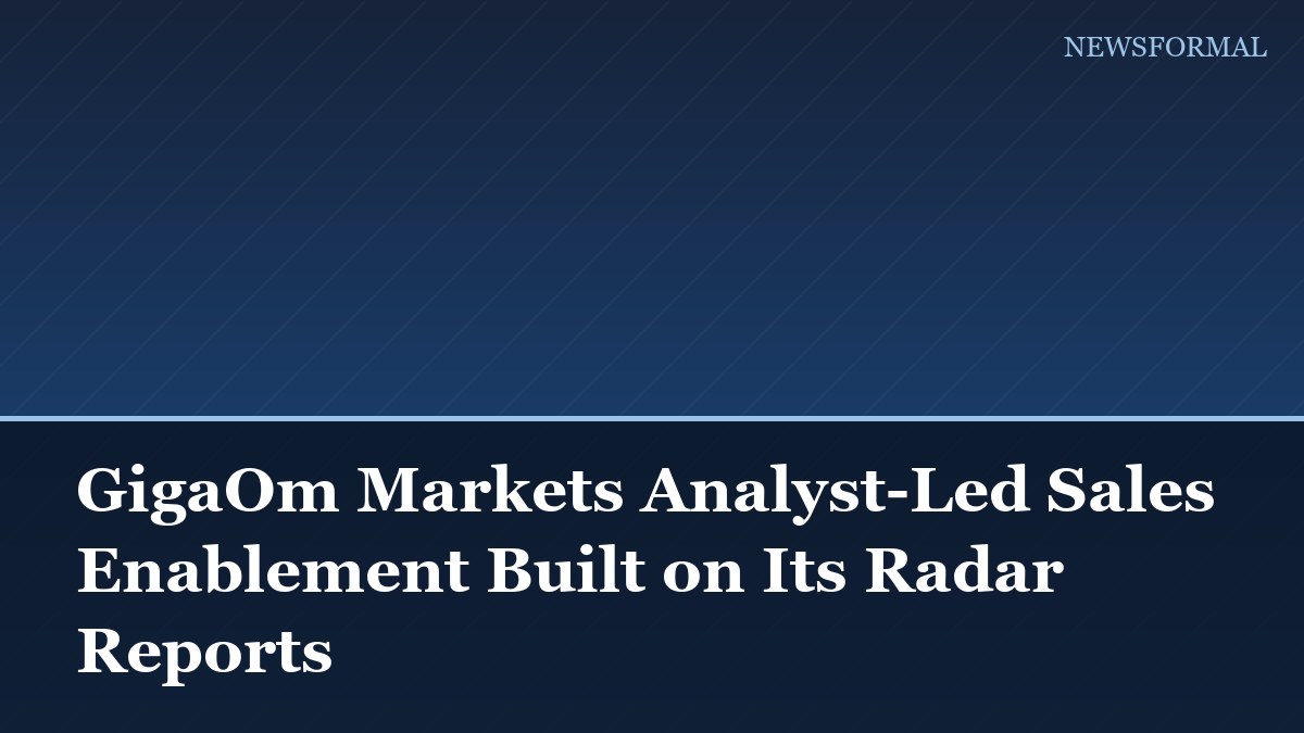 GigaOm Markets Analyst-Led Sales Enablement Built on Its Radar Reports