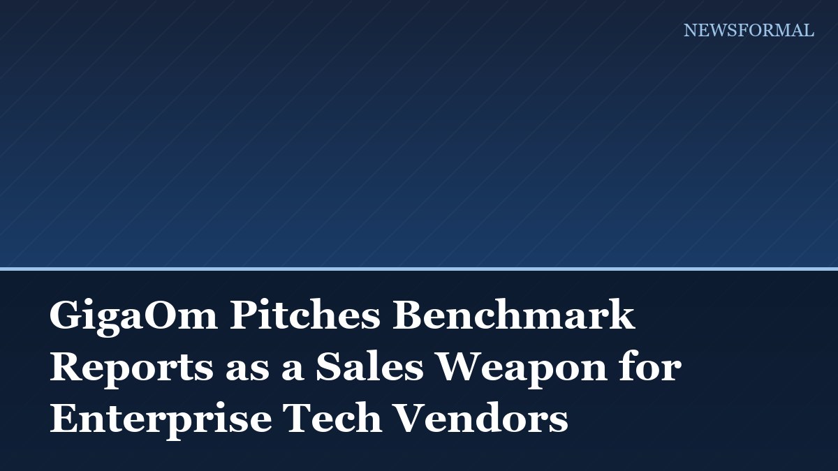 GigaOm Pitches Benchmark Reports as a Sales Weapon for Enterprise Tech Vendors