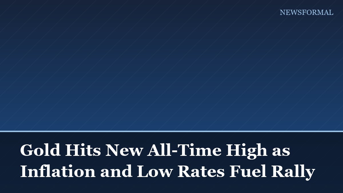 Gold Hits New All-Time High as Inflation and Low Rates Fuel Rally