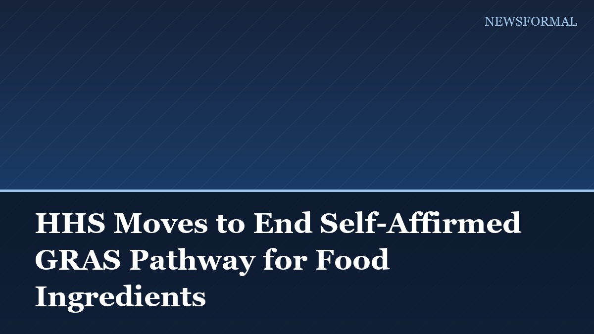HHS Moves to End Self-Affirmed GRAS Pathway for Food Ingredients