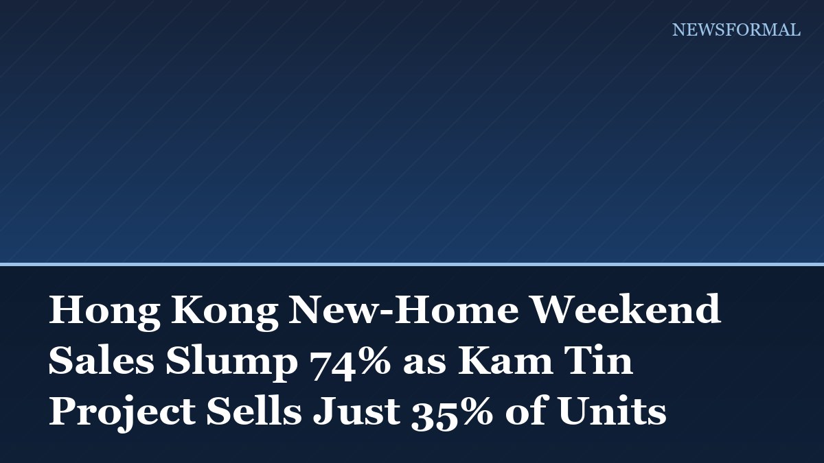 Hong Kong New-Home Weekend Sales Slump 74% as Kam Tin Project Sells Just 35% of Units