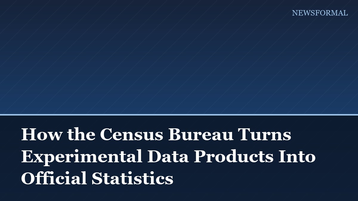 How the Census Bureau Turns Experimental Data Products Into Official Statistics