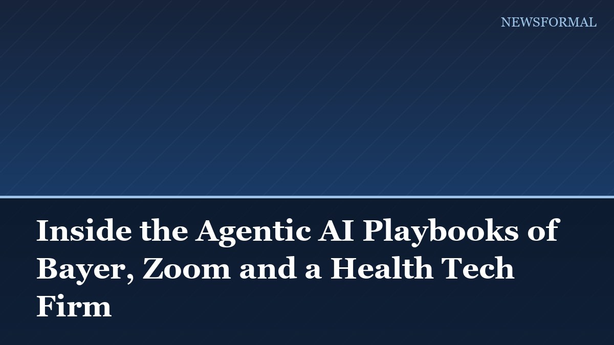 Inside the Agentic AI Playbooks of Bayer, Zoom and a Health Tech Firm