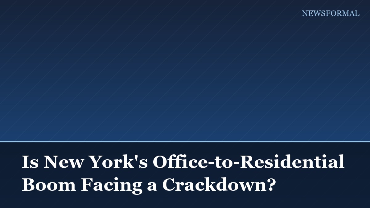 Is New York's Office-to-Residential Boom Facing a Crackdown?