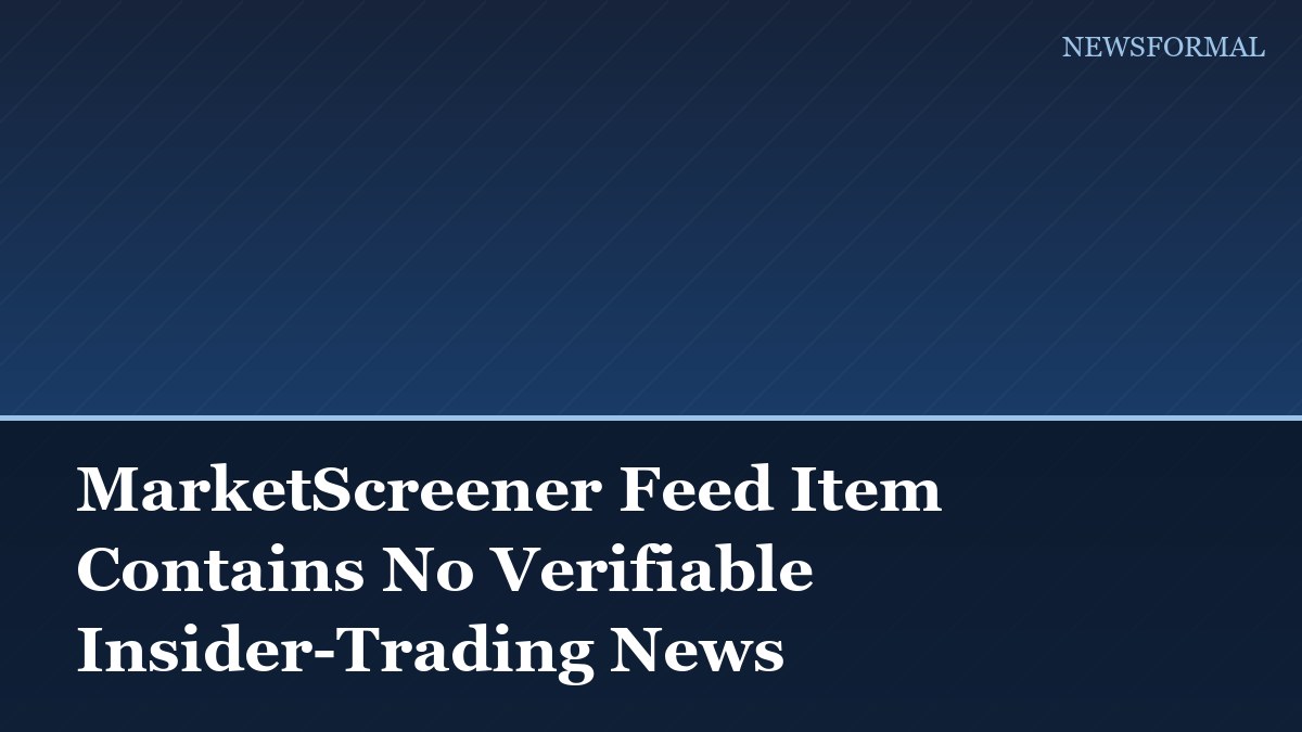 MarketScreener Feed Item Contains No Verifiable Insider-Trading News