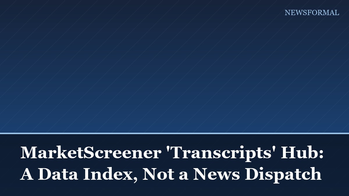 MarketScreener 'Transcripts' Hub: A Data Index, Not a News Dispatch
