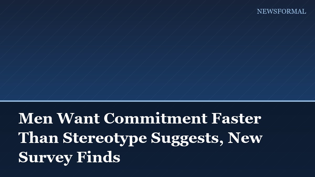 Men Want Commitment Faster Than Stereotype Suggests, New Survey Finds