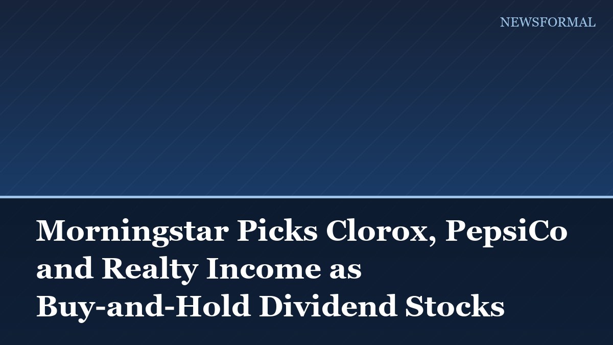Morningstar Picks Clorox, PepsiCo and Realty Income as Buy-and-Hold Dividend Stocks
