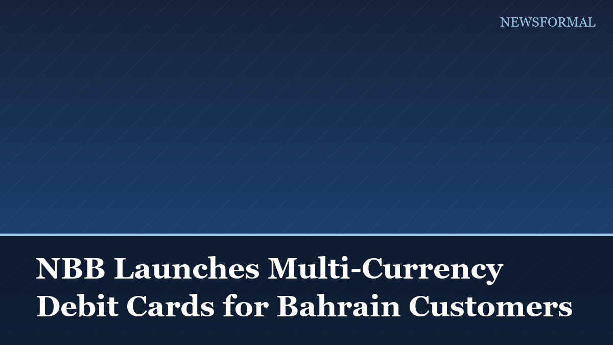 NBB Launches Multi-Currency Debit Cards for Bahrain Customers