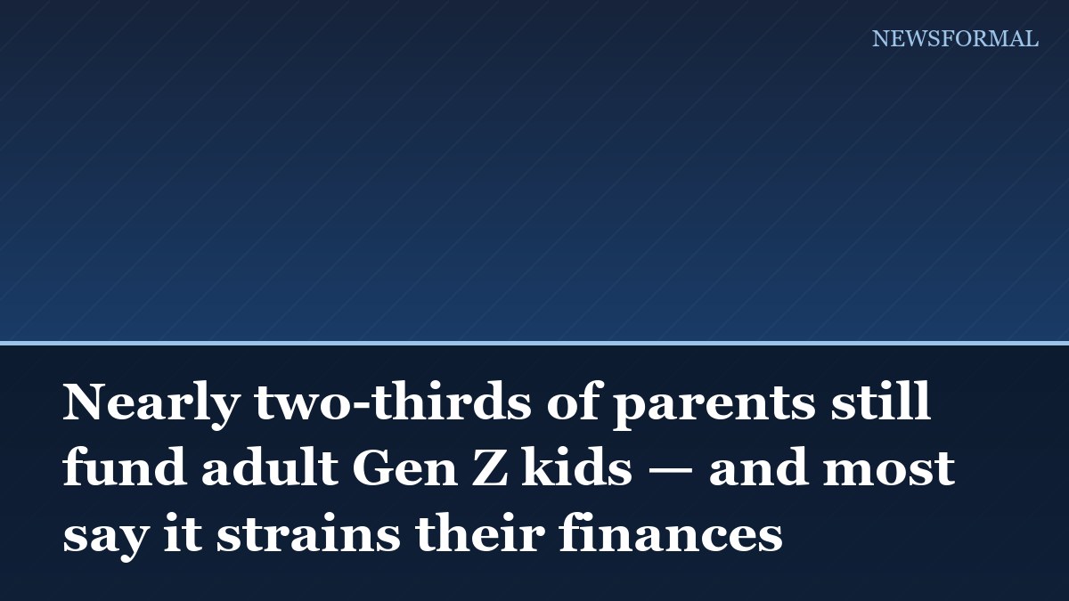 Nearly two-thirds of parents still fund adult Gen Z kids — and most say it strains their finances