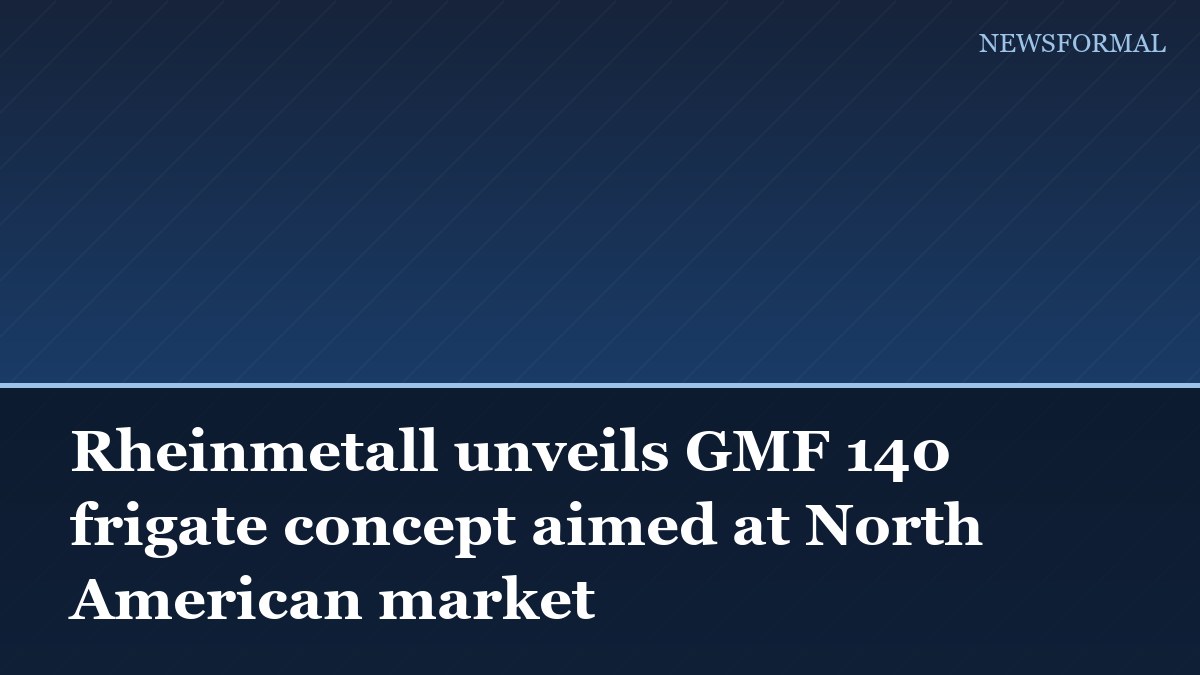 Rheinmetall unveils GMF 140 frigate concept aimed at North American market