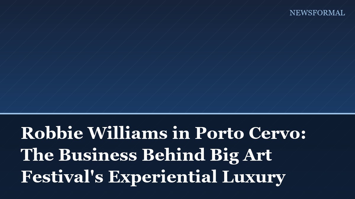 Robbie Williams in Porto Cervo: The Business Behind Big Art Festival's Experiential Luxury