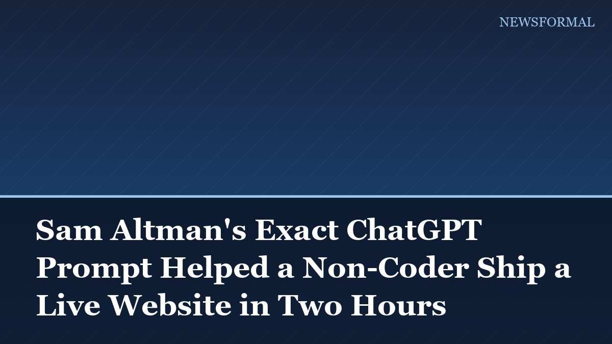 Sam Altman's Exact ChatGPT Prompt Helped a Non-Coder Ship a Live Website in Two Hours