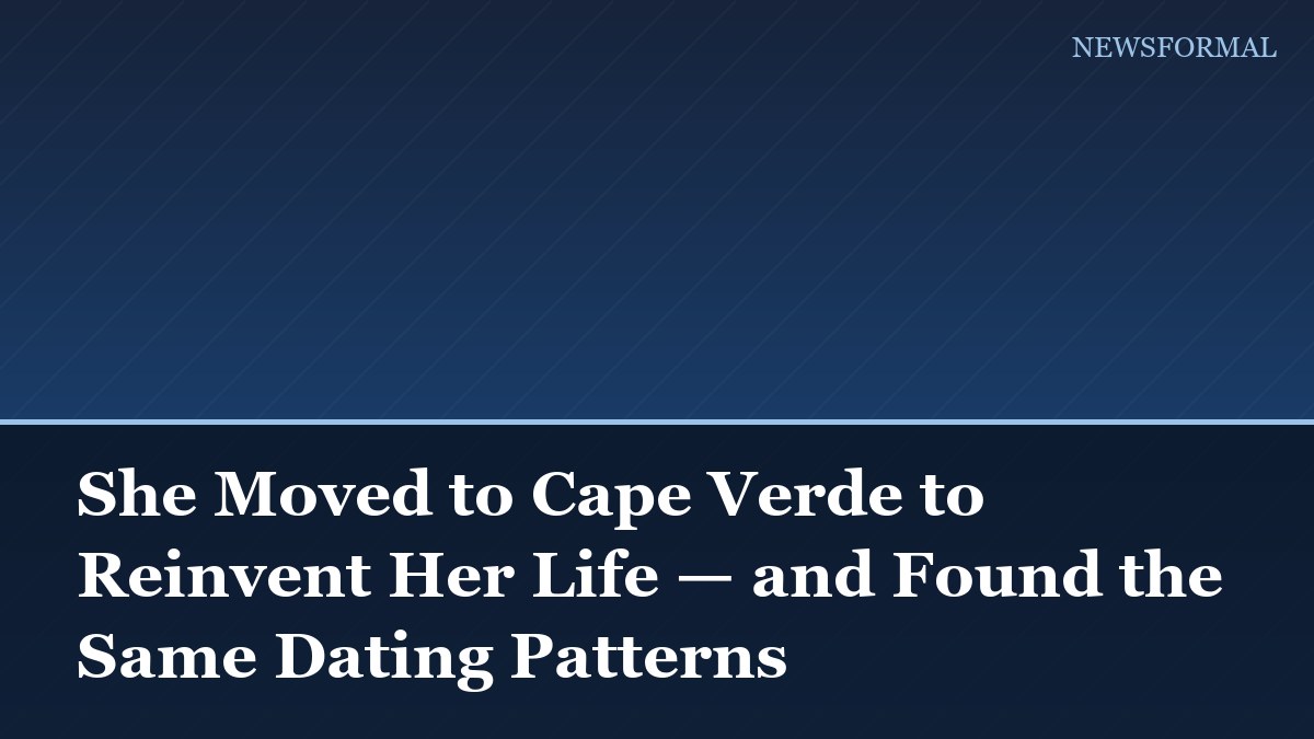 She Moved to Cape Verde to Reinvent Her Life — and Found the Same Dating Patterns