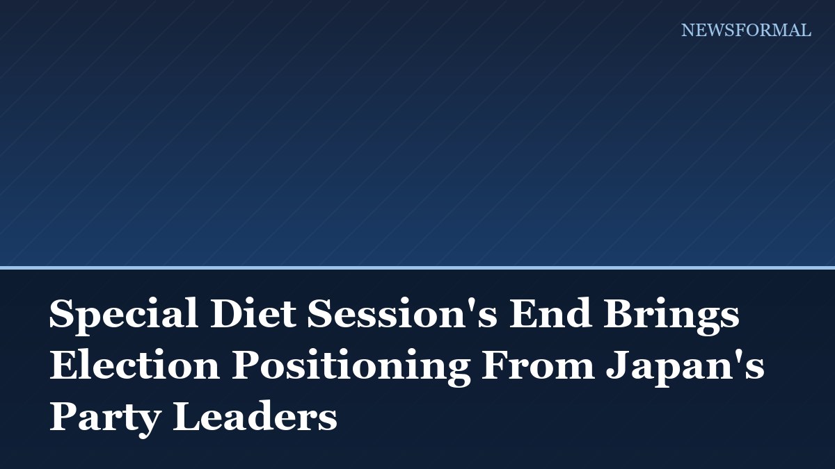 Special Diet Session's End Brings Election Positioning From Japan's Party Leaders