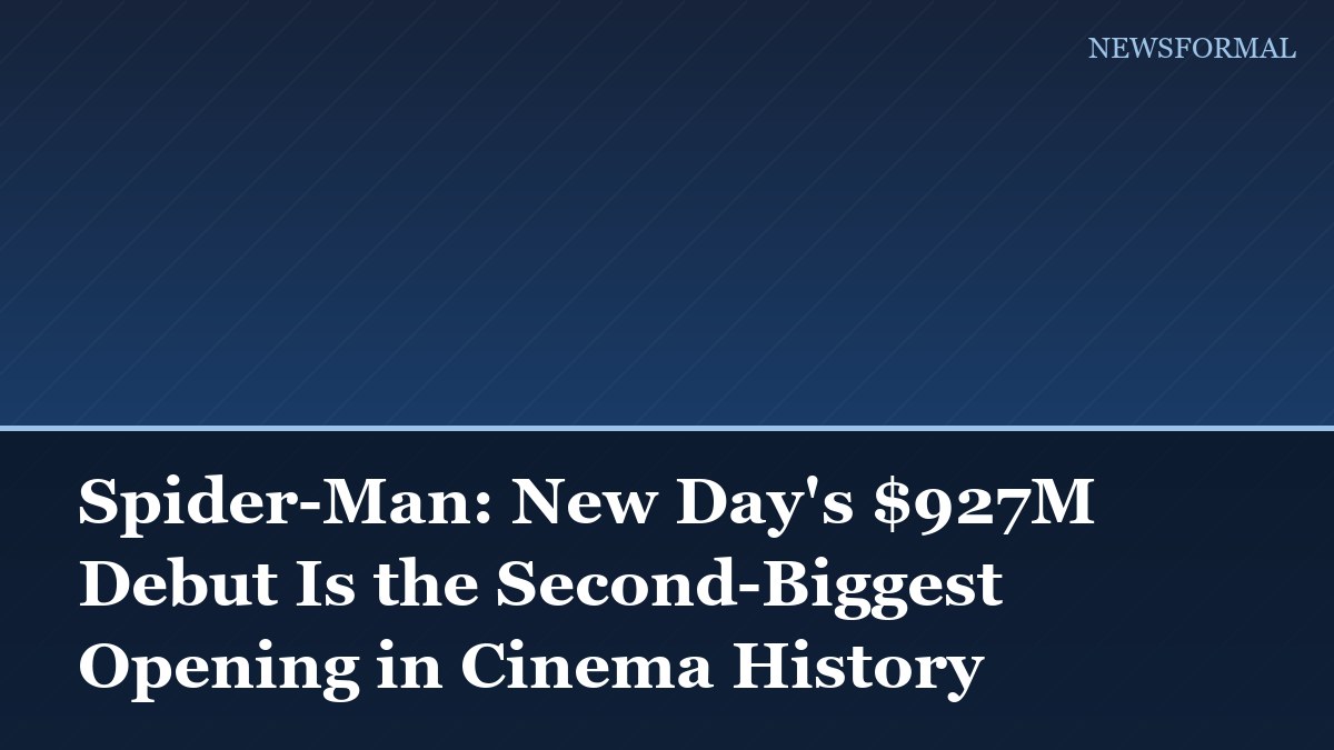 Spider-Man: New Day's $927M Debut Is the Second-Biggest Opening in Cinema History
