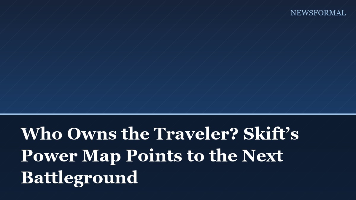 Who Owns the Traveler? Skift’s Power Map Points to the Next Battleground