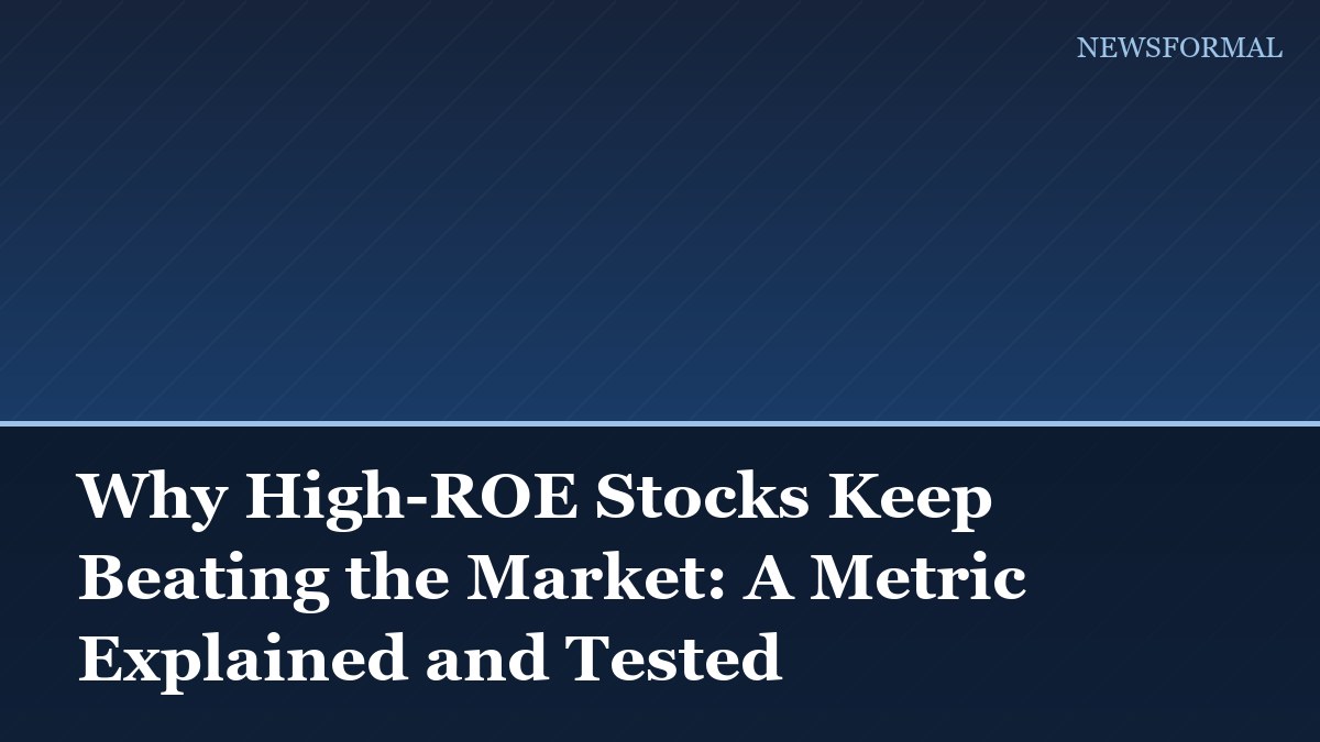 Why High-ROE Stocks Keep Beating the Market: A Metric Explained and Tested