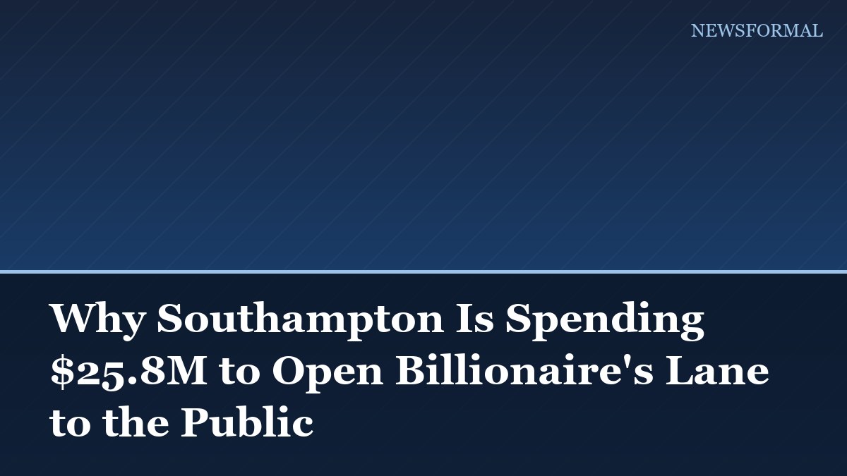 Why Southampton Is Spending $25.8M to Open Billionaire's Lane to the Public