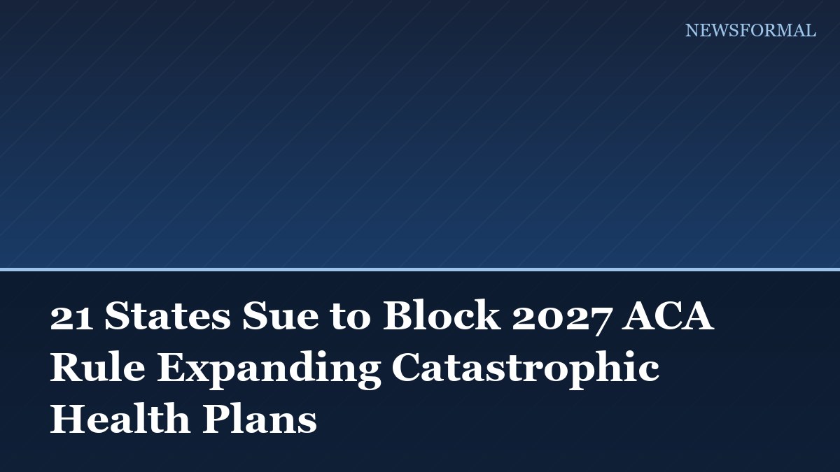 21 States Sue to Block 2027 ACA Rule Expanding Catastrophic Health Plans