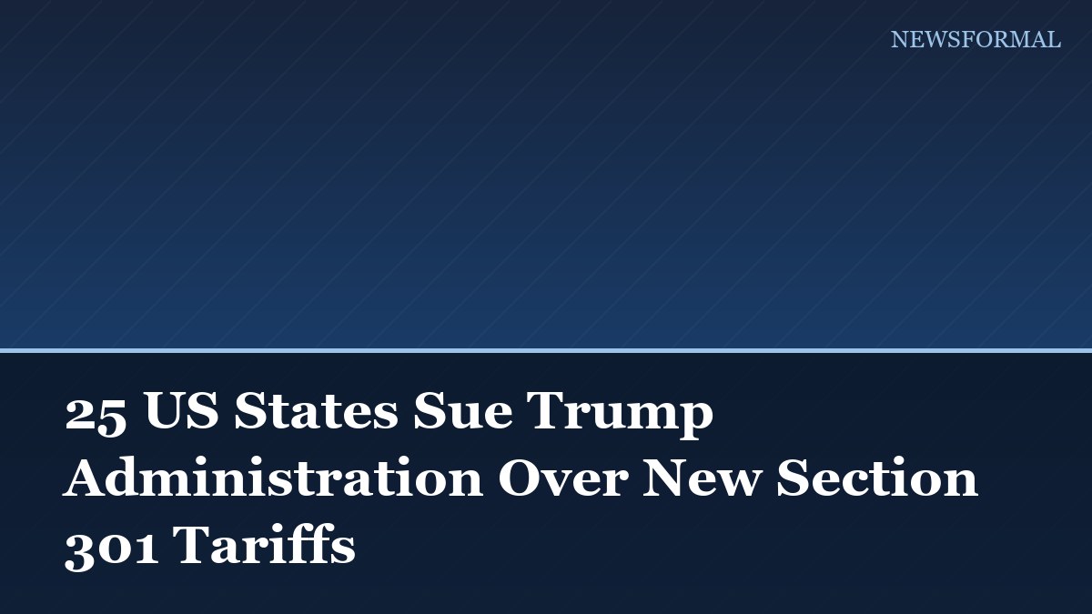25 US States Sue Trump Administration Over New Section 301 Tariffs