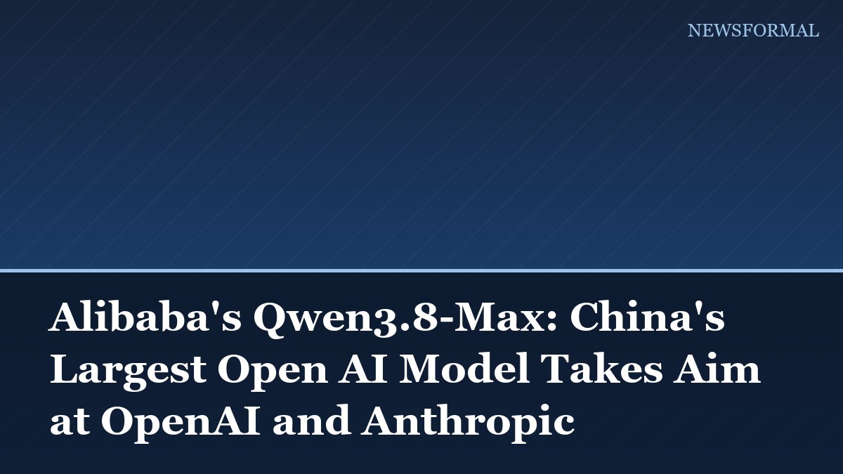 Alibaba's Qwen3.8-Max: China's Largest Open AI Model Takes Aim at OpenAI and Anthropic