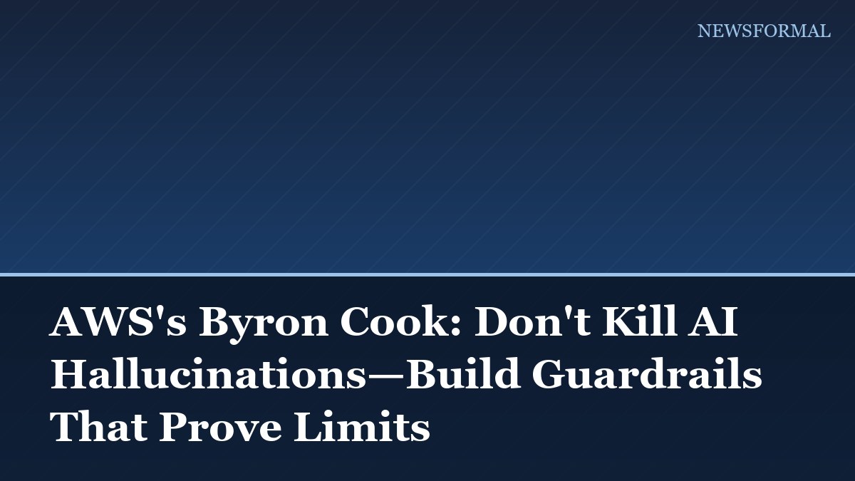 AWS's Byron Cook: Don't Kill AI Hallucinations—Build Guardrails That Prove Limits
