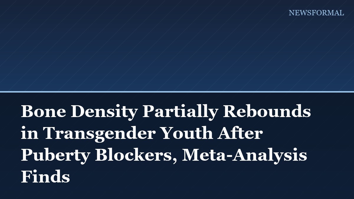 Bone Density Partially Rebounds in Transgender Youth After Puberty Blockers, Meta-Analysis Finds