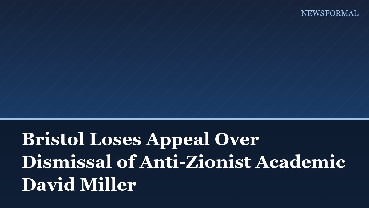 Bristol Loses Appeal Over Dismissal of Anti-Zionist Academic David Miller