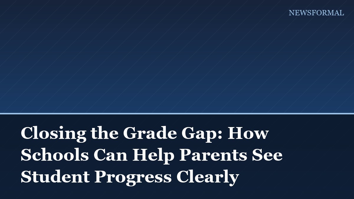 Closing the Grade Gap: How Schools Can Help Parents See Student Progress Clearly