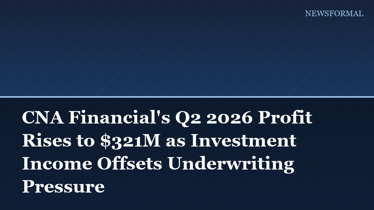CNA Financial's Q2 2026 Profit Rises to $321M as Investment Income Offsets Underwriting Pressure
