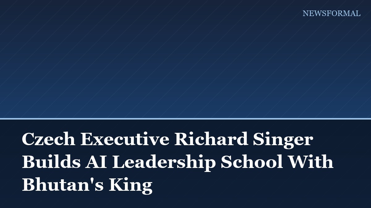Czech Executive Richard Singer Builds AI Leadership School With Bhutan's King