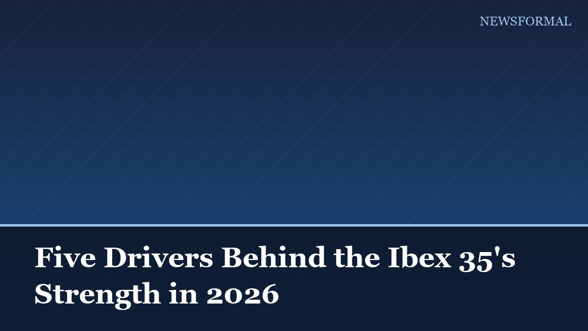 Five Drivers Behind the Ibex 35's Strength in 2026