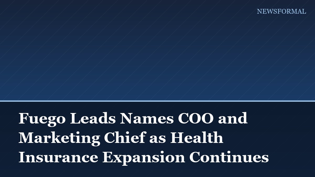 Fuego Leads Names COO and Marketing Chief as Health Insurance Expansion Continues