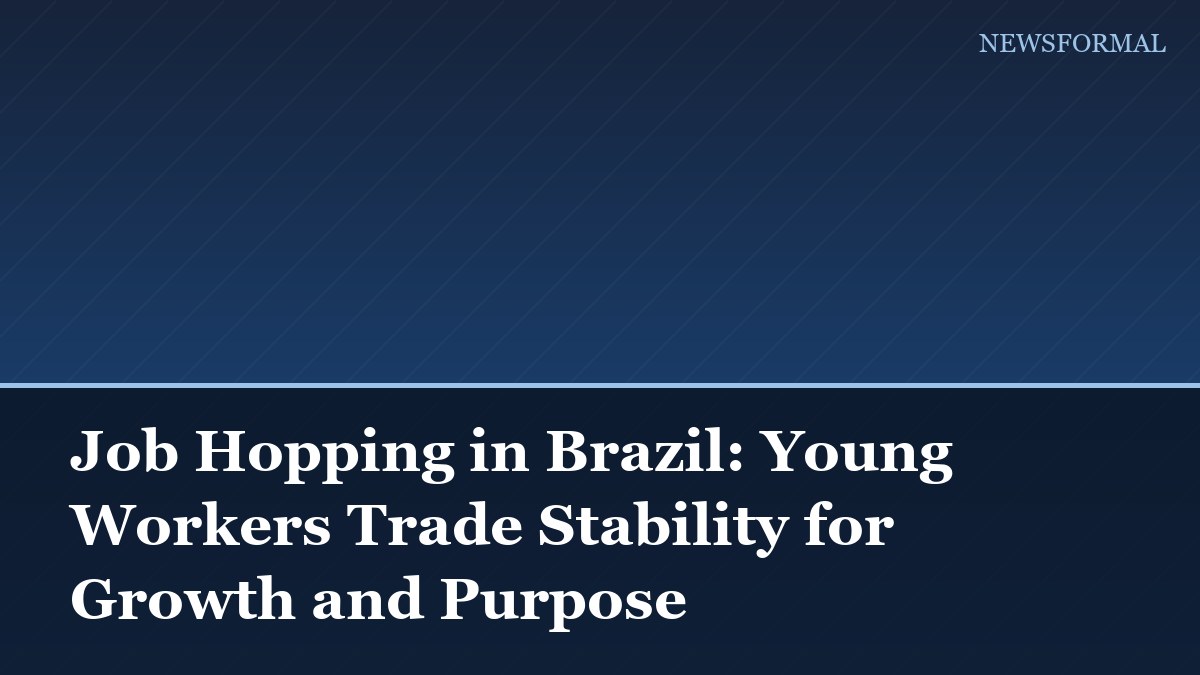 Job Hopping in Brazil: Young Workers Trade Stability for Growth and Purpose