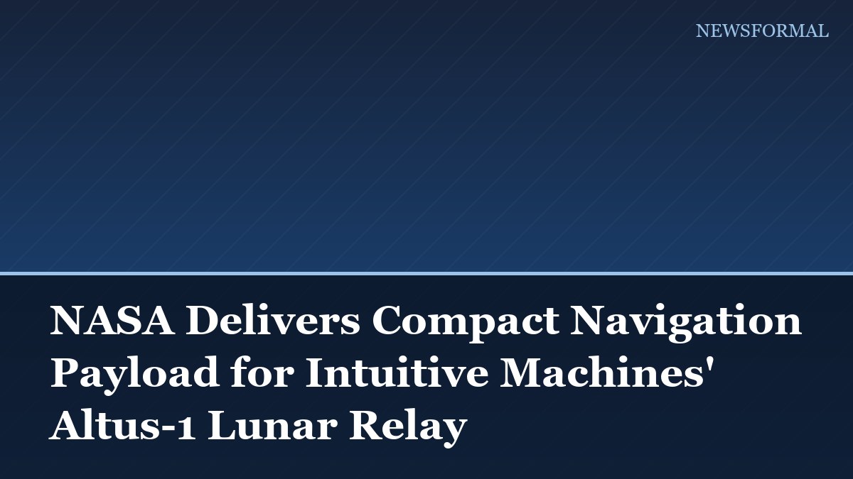 NASA Delivers Compact Navigation Payload for Intuitive Machines' Altus-1 Lunar Relay