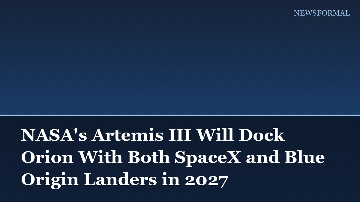 NASA's Artemis III Will Dock Orion With Both SpaceX and Blue Origin Landers in 2027