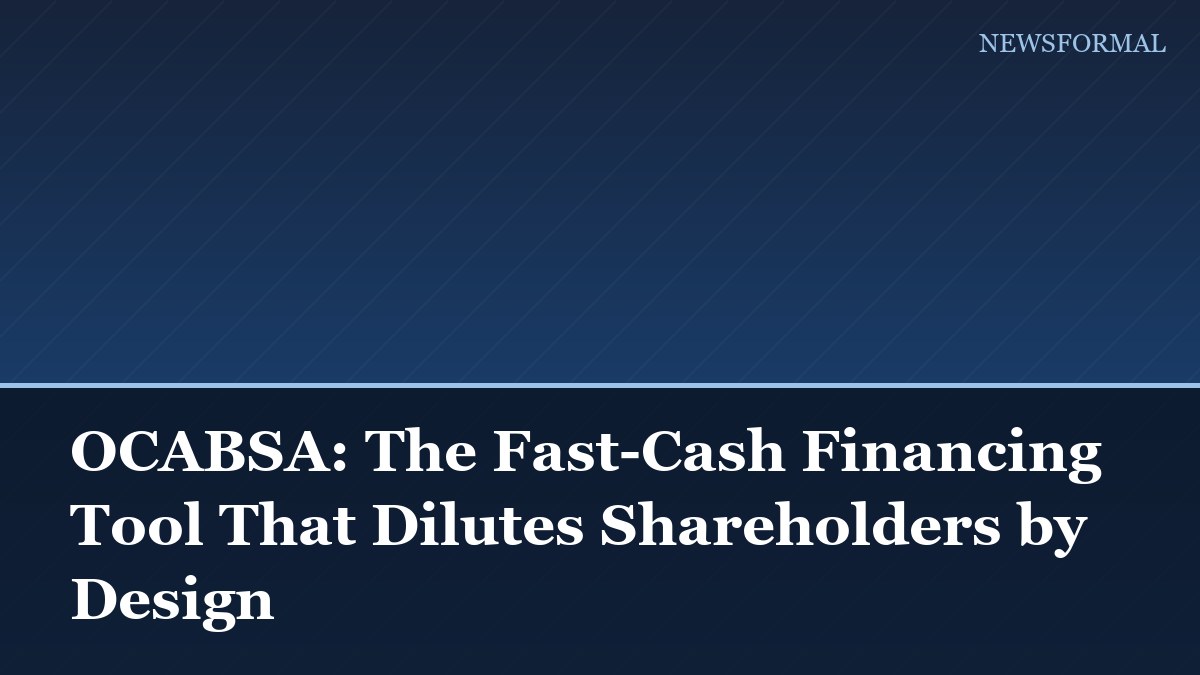 OCABSA: The Fast-Cash Financing Tool That Dilutes Shareholders by Design