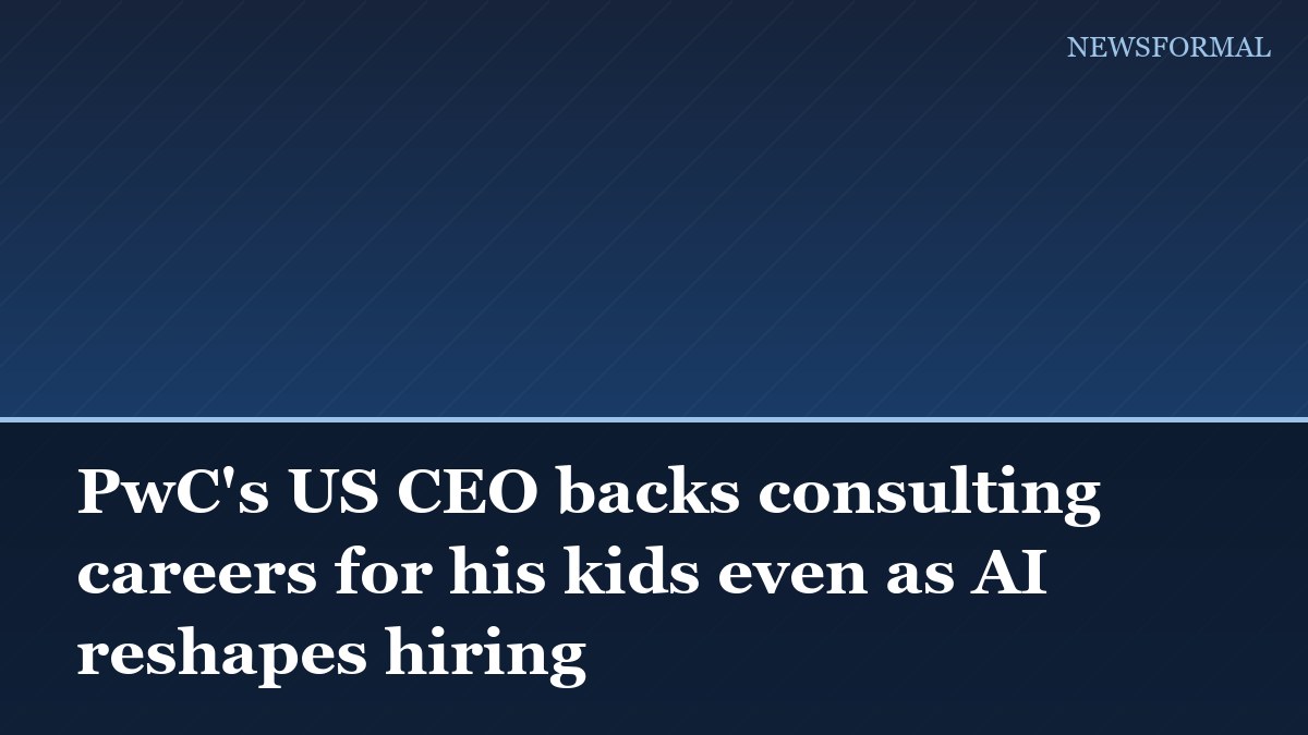 PwC's US CEO backs consulting careers for his kids even as AI reshapes hiring
