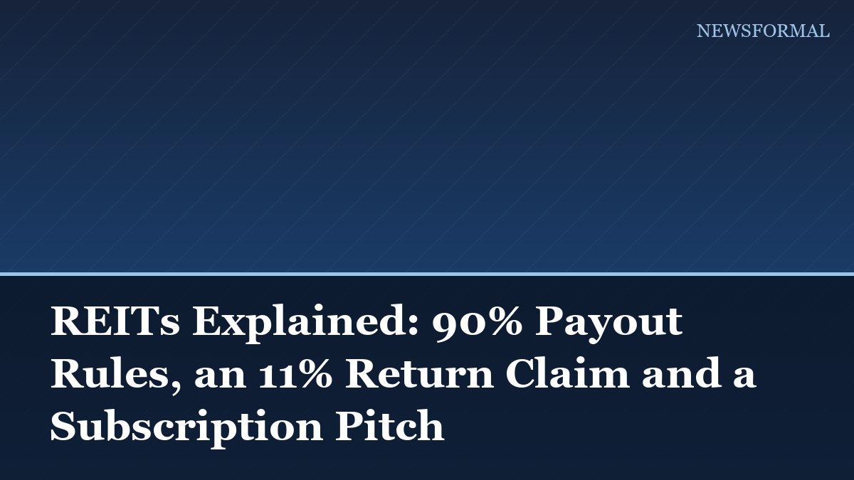 REITs Explained: 90% Payout Rules, an 11% Return Claim and a Subscription Pitch