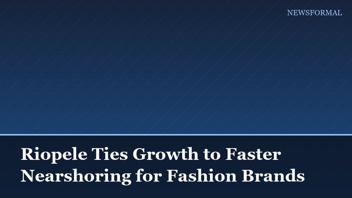 Riopele Ties Growth to Faster Nearshoring for Fashion Brands