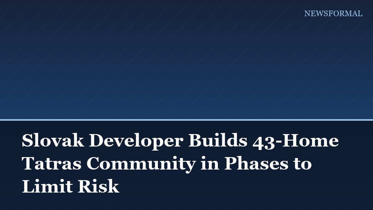 Slovak Developer Builds 43-Home Tatras Community in Phases to Limit Risk