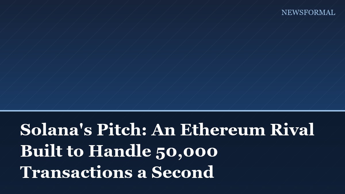 Solana's Pitch: An Ethereum Rival Built to Handle 50,000 Transactions a Second
