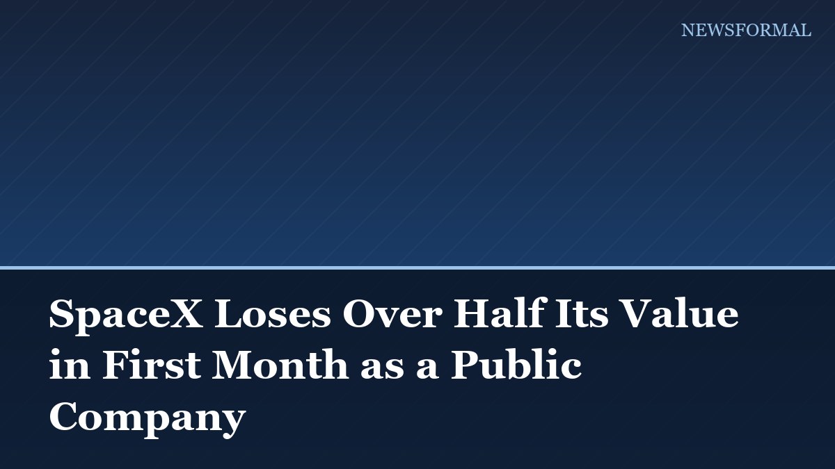 SpaceX Loses Over Half Its Value in First Month as a Public Company
