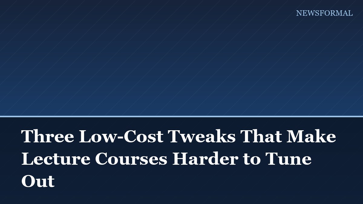 Three Low-Cost Tweaks That Make Lecture Courses Harder to Tune Out