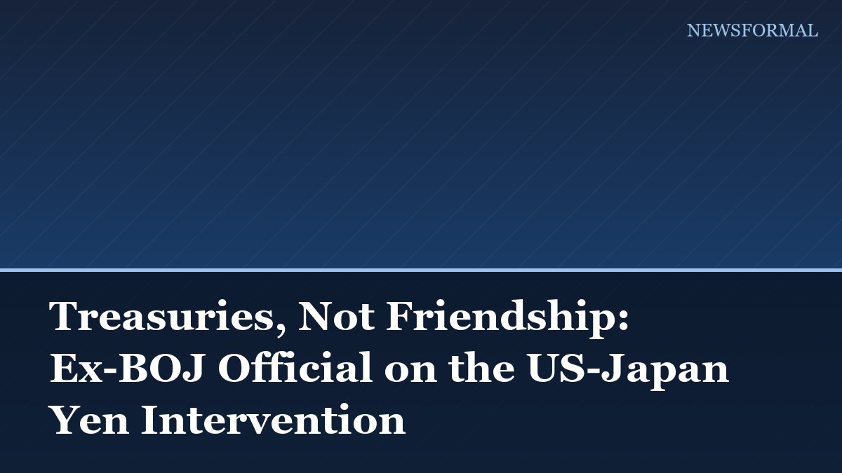 Treasuries, Not Friendship: Ex-BOJ Official on the US-Japan Yen Intervention