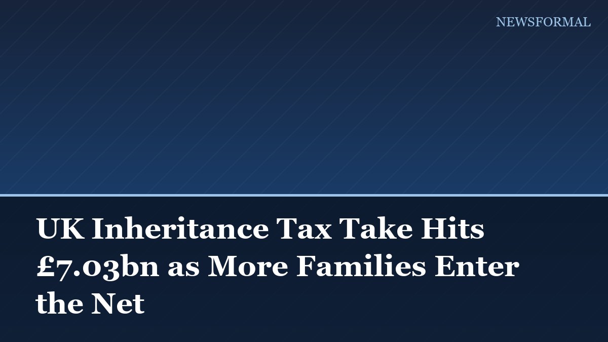 UK Inheritance Tax Take Hits £7.03bn as More Families Enter the Net