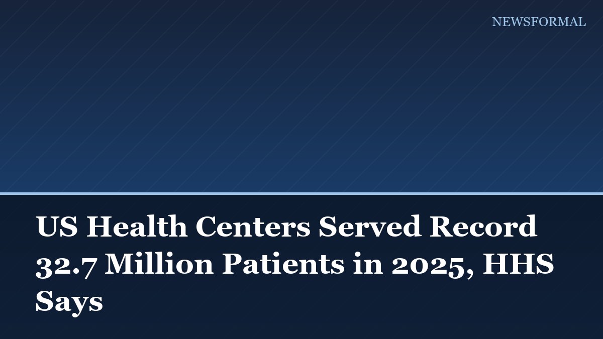 US Health Centers Served Record 32.7 Million Patients in 2025, HHS Says