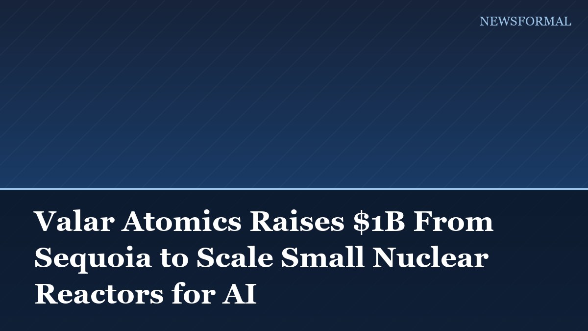 Valar Atomics Raises $1B From Sequoia to Scale Small Nuclear Reactors for AI