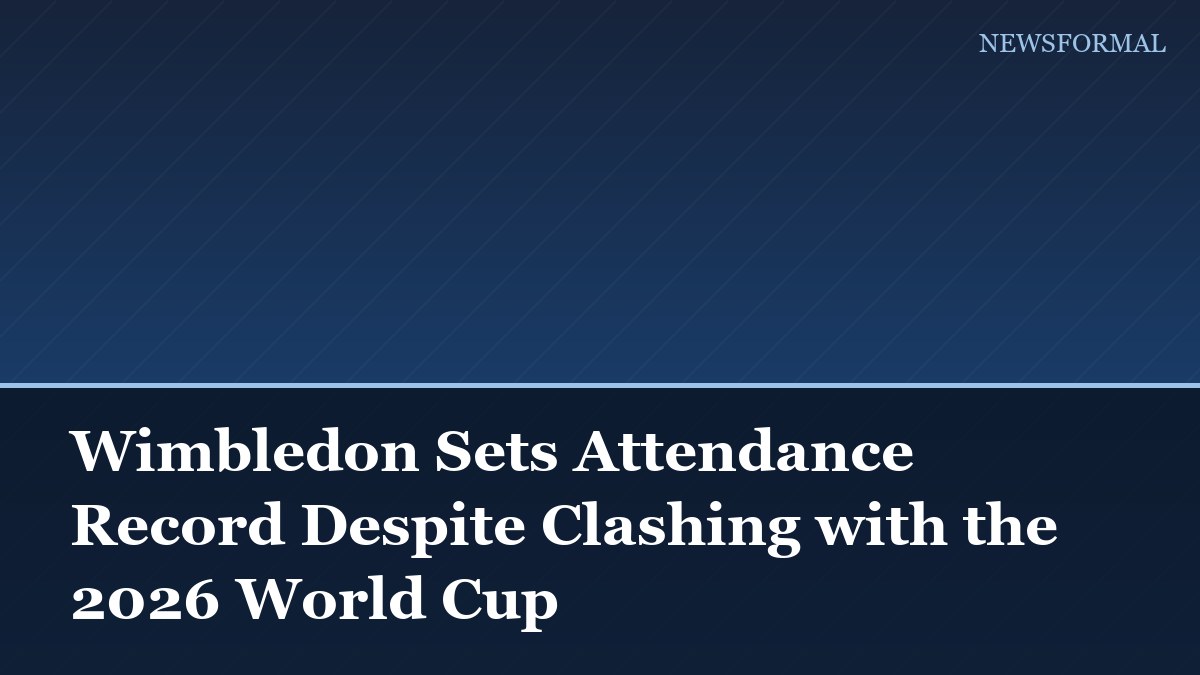 Wimbledon Sets Attendance Record Despite Clashing with the 2026 World Cup